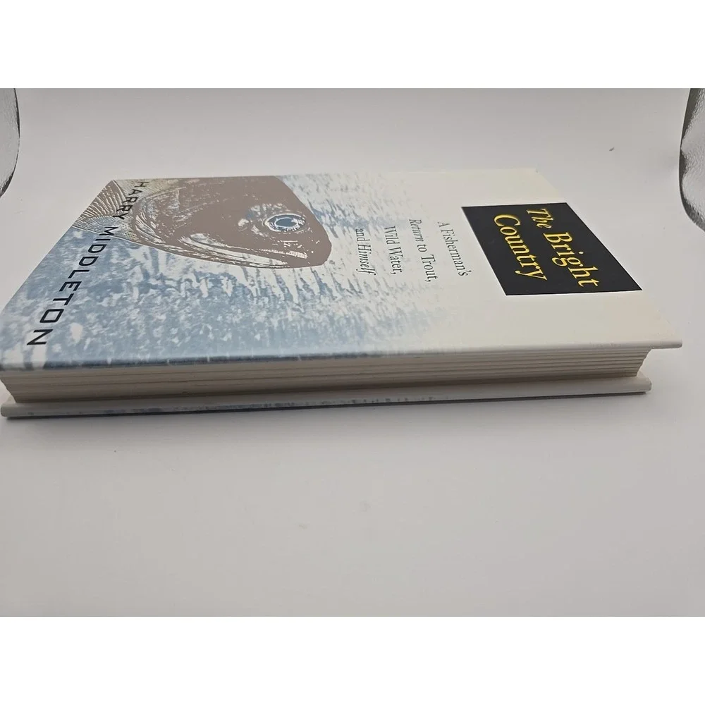 The Bright Country: A Fisherman's Return to Trout, Wild Water, and‎ Himself